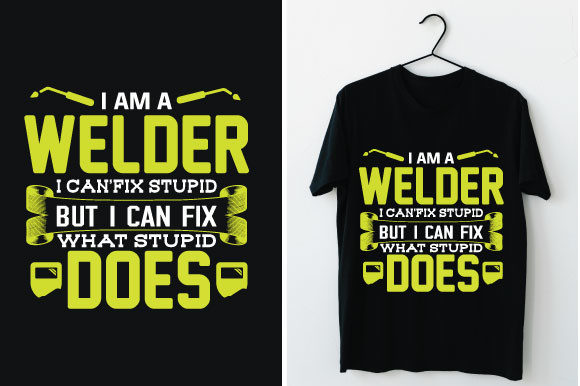 I Am a Welder I Can’fix Stupid but I Can: Graphics & T-Shirt Designs
