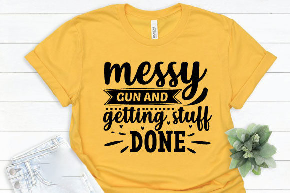 Messy Gun and Getting Stuff Done Graphics for T-Shirt Designs