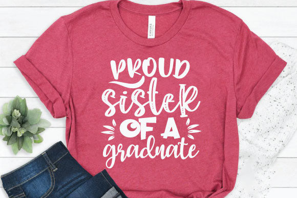 Proud Sister of a Graduate Graphics & T-Shirt Designs
