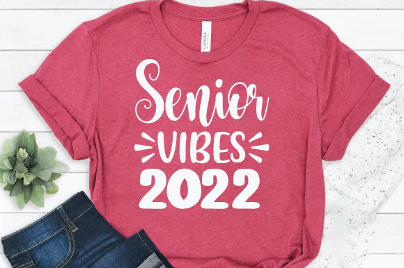 Senior Vibes 2022: Graphics and T-Shirt Designs