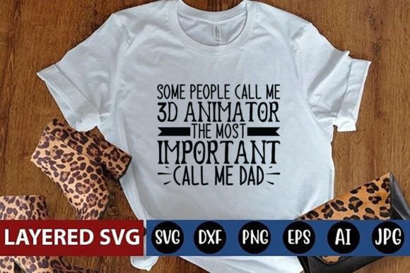 Some People Call Me 3d Animator: Graphics & T-Shirt Designs Review