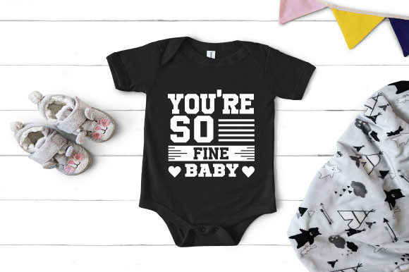 You re so Fine Baby Graphics for T-Shirt Designs